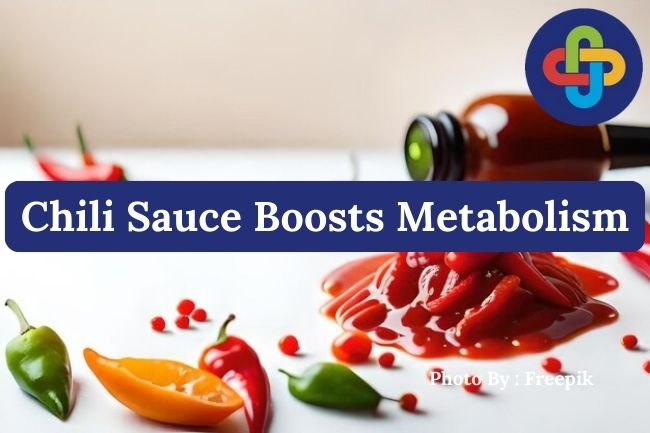 5 Reasons Chili Sauce Boosts Metabolism